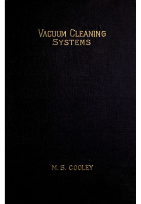 Vacuum cleaning systems : $b A treatise on the principles and practice of mechanical cleaning