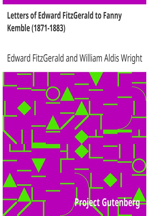 Letters of Edward FitzGerald to Fanny Kemble (1871-1883)