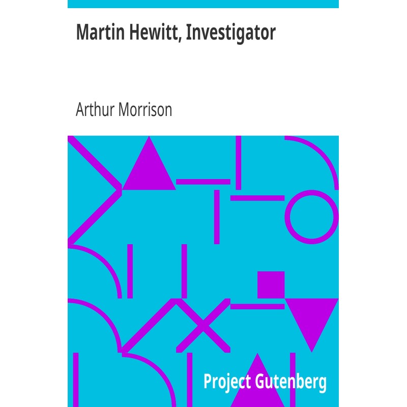 Martin Hewitt, Investigator