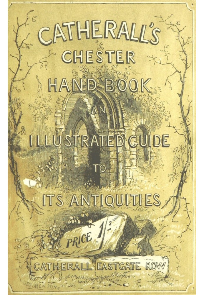 The Stranger's Handbook to Chester and Its Environs Containing a short sketch of its history and antiquities, a descriptive walk