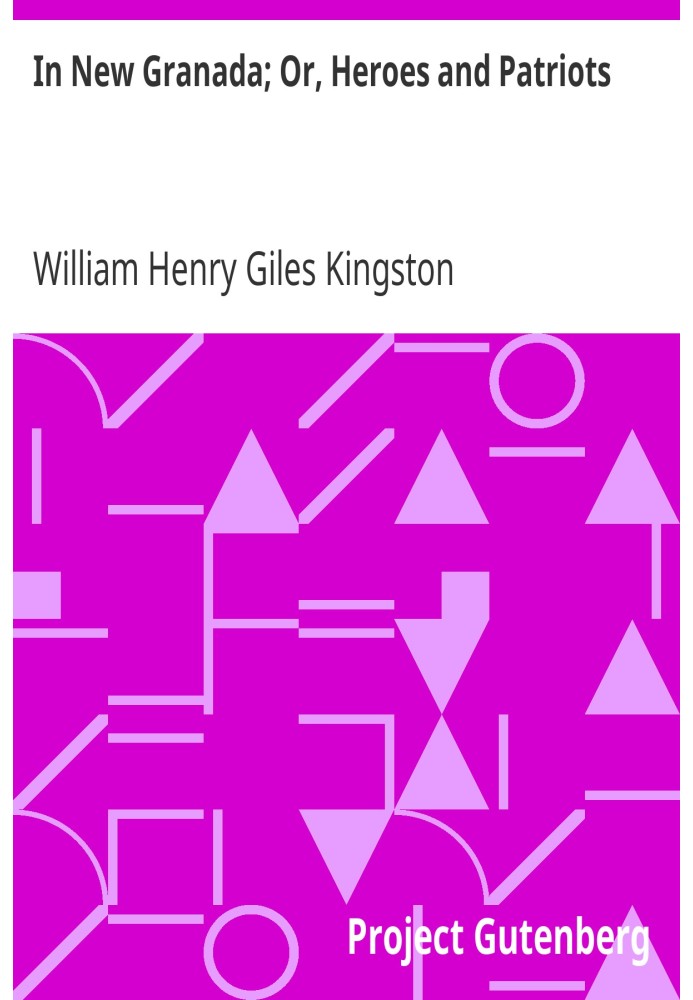 У Новій Гранаді; Або Герої та патріоти