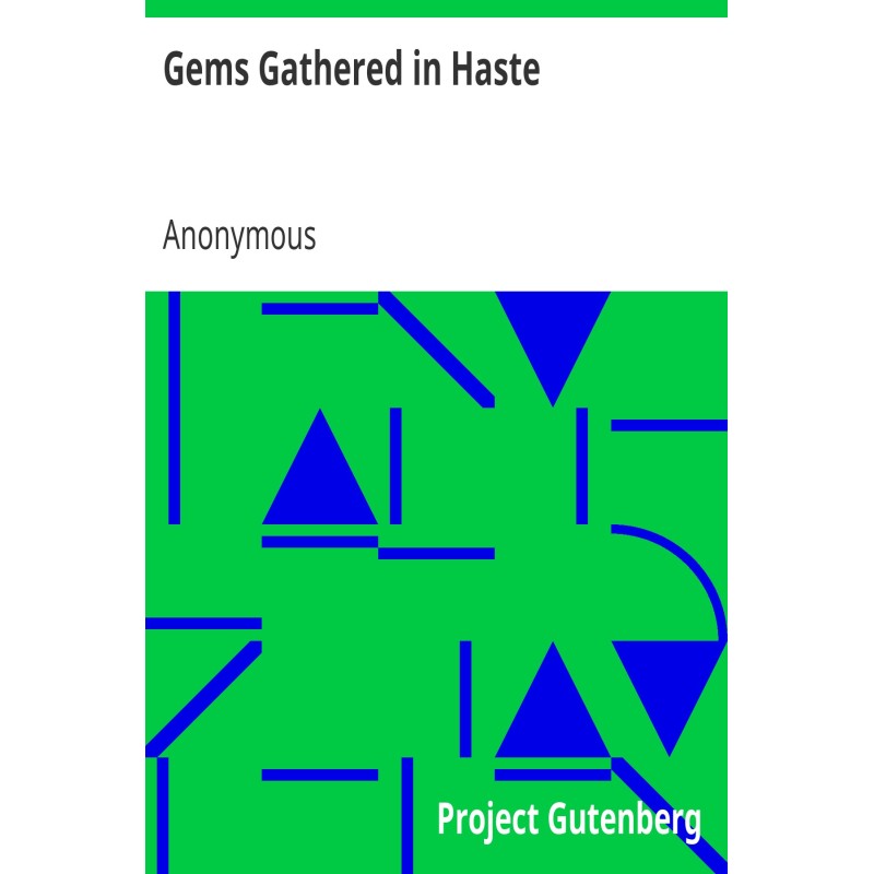 Gems Gathered in Haste A...