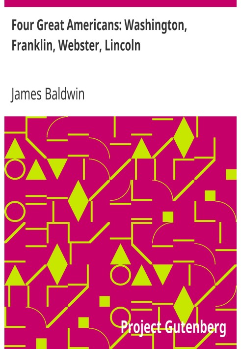 Чотири великі американці: Вашингтон, Франклін, Вебстер, Лінкольн. Книга для молодих американців
