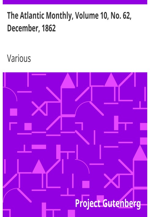 The Atlantic Monthly, том 10, № 62, грудень 1862 р. Журнал літератури, мистецтва та політики