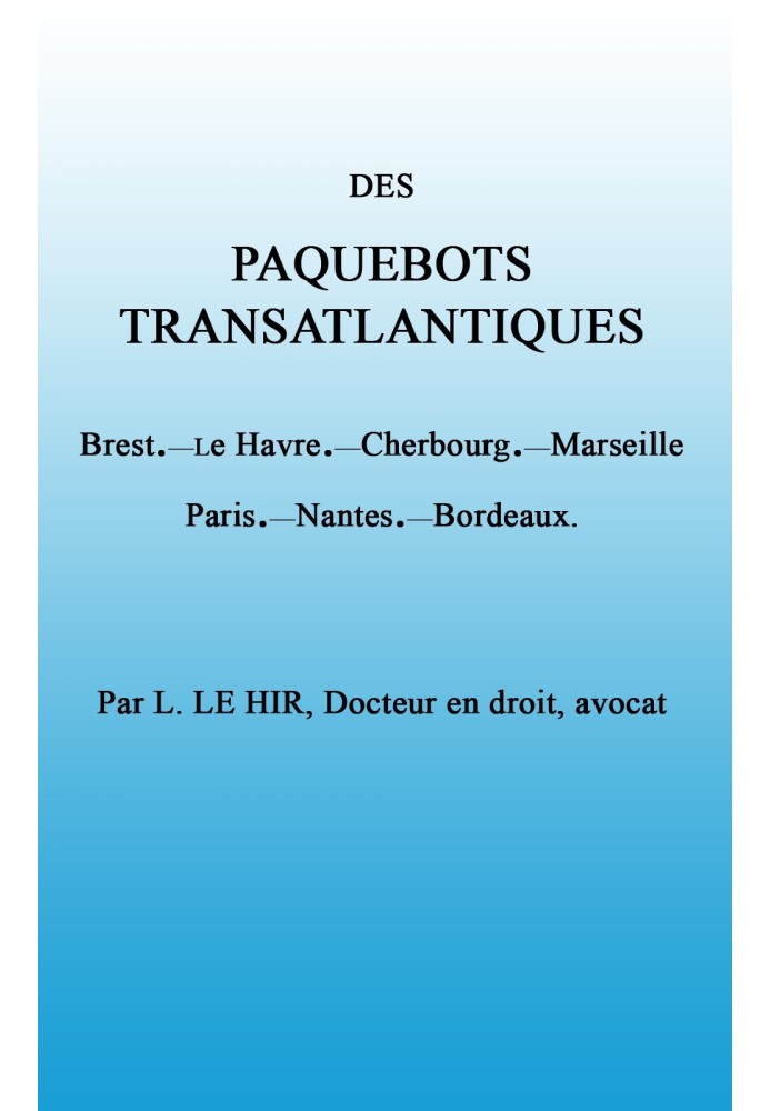 Transatlantic liners $b Brest.—Le Havre.—Cherbourg.—Marseille.—Paris.—Nantes.—Bordeaux.