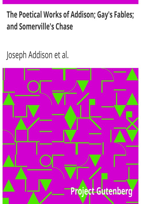 The Poetical Works of Addison; Gay's Fables; and Somerville's Chase With Memoirs and Critical Dissertations, by the Rev. George 