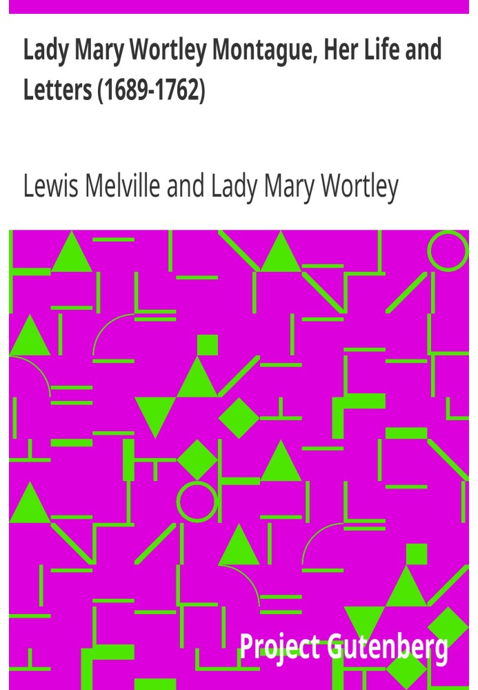 Lady Mary Wortley Montague, Her Life and Letters (1689-1762)