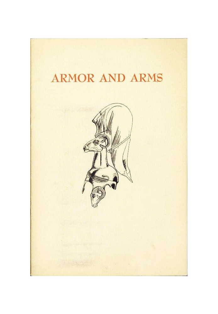 Armor and Arms An elementary handbook and guide to the collection in the City Art Museum of St. Louis, Missouri, U.S.A.