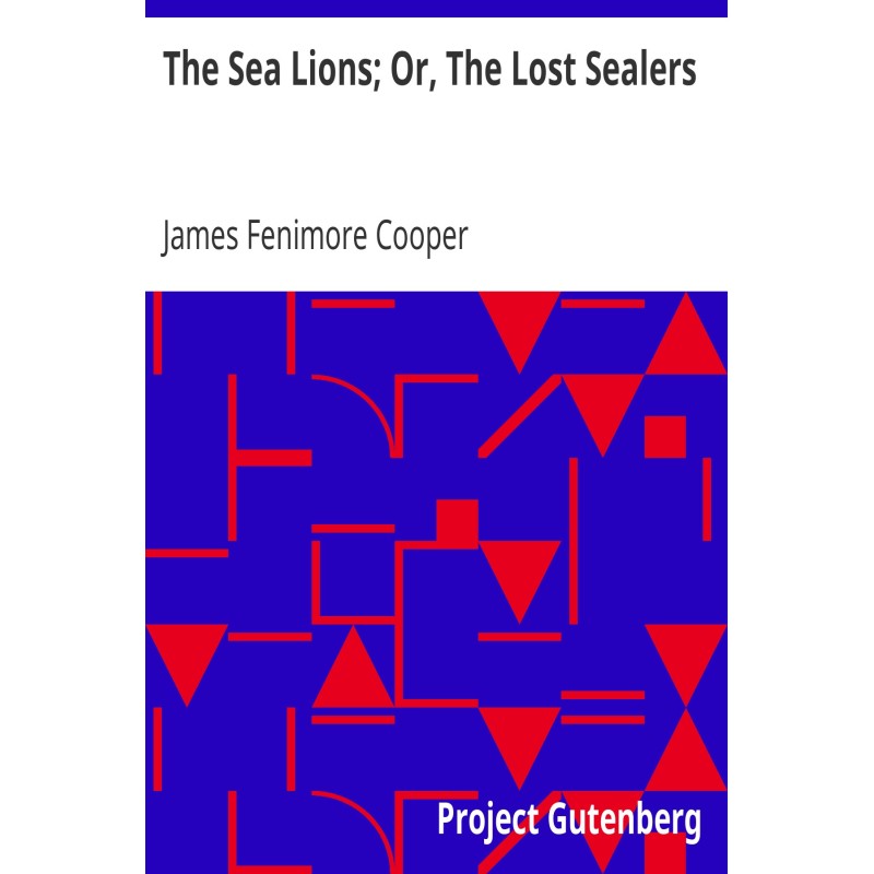 The Sea Lions; Or, The Lost...