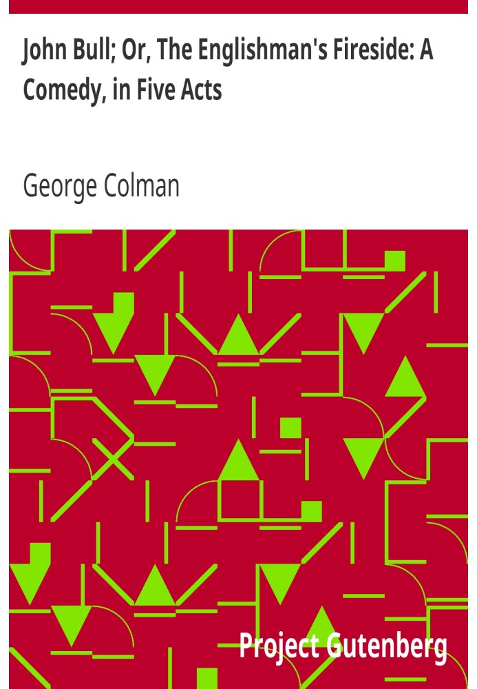 Джон Булл; Або «Вогник англійця»: комедія в п’яти діях