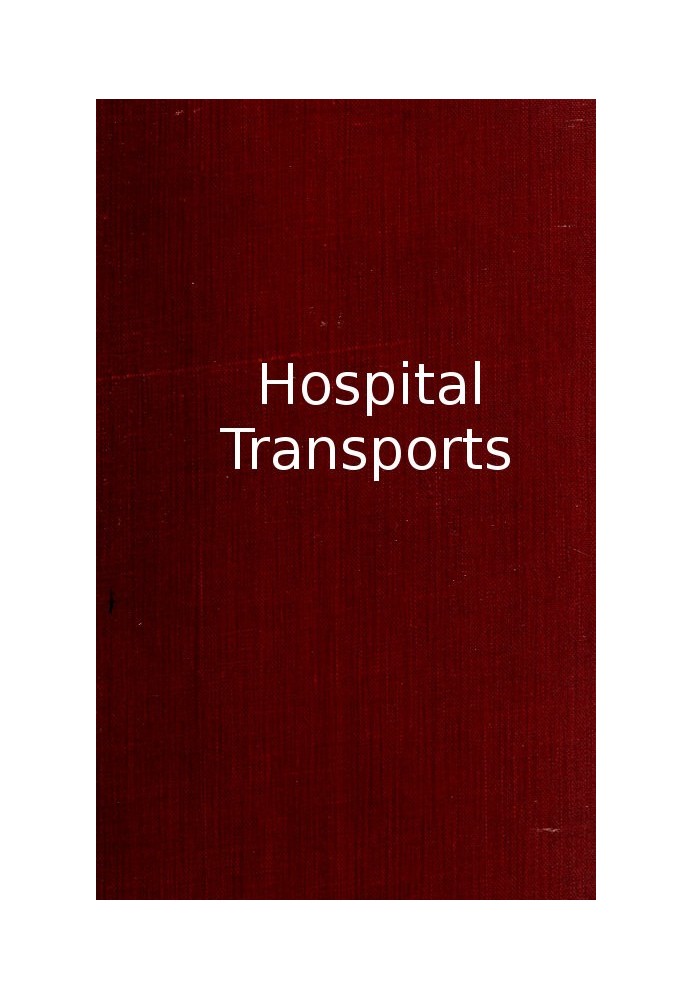 Hospital Transports A memoir of the Embarkation of the Sick and Wounded from the Peninsula of Virginia in the Summer of 1862