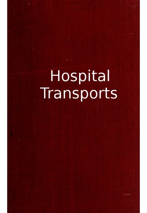 Hospital Transports A memoir of the Embarkation of the Sick and Wounded from the Peninsula of Virginia in the Summer of 1862