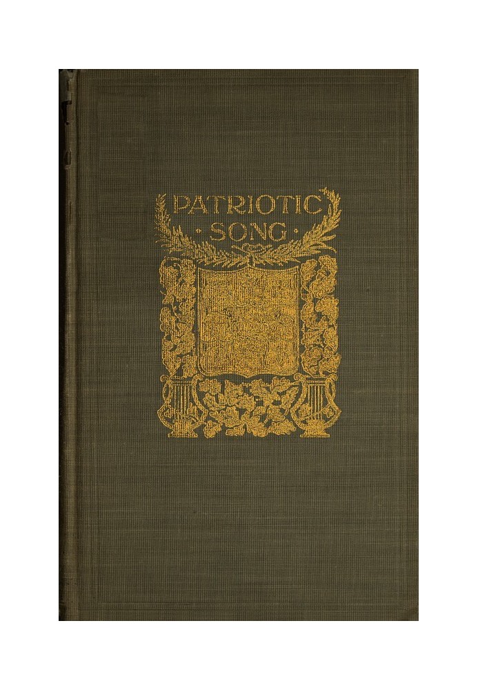 Patriotic Song A book of English verse, being an anthology of the patriotic poetry of the British Empire, from the defeat of the