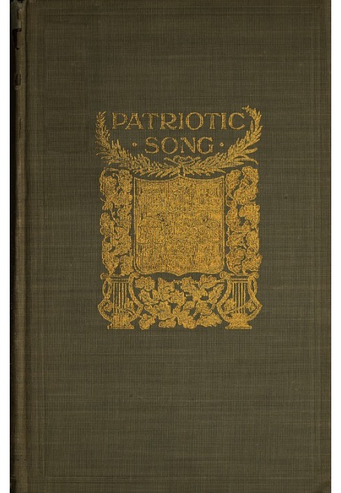 Patriotic Song A book of English verse, being an anthology of the patriotic poetry of the British Empire, from the defeat of the