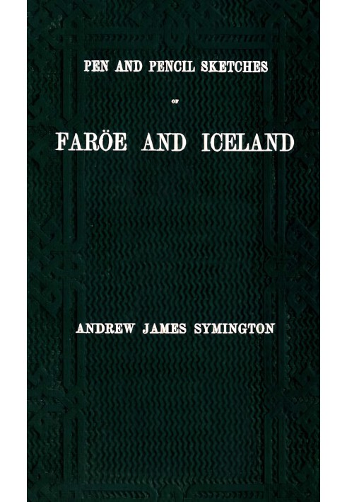 Pen and pencil sketches of Faröe and Iceland : $b With an appendix containing translations from the Icelandic and 51 illustratio