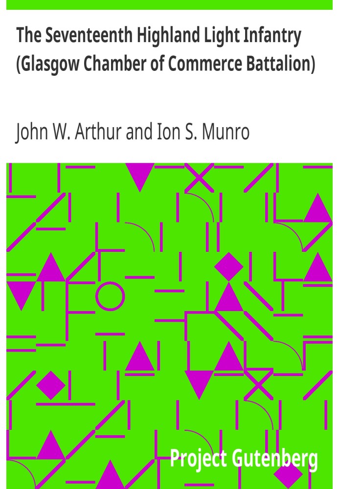 The Seventeenth Highland Light Infantry (Glasgow Chamber of Commerce Battalion) Record of War Service, 1914-1918