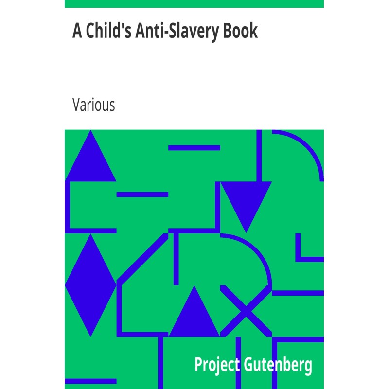 A Child's Anti-Slavery Book...