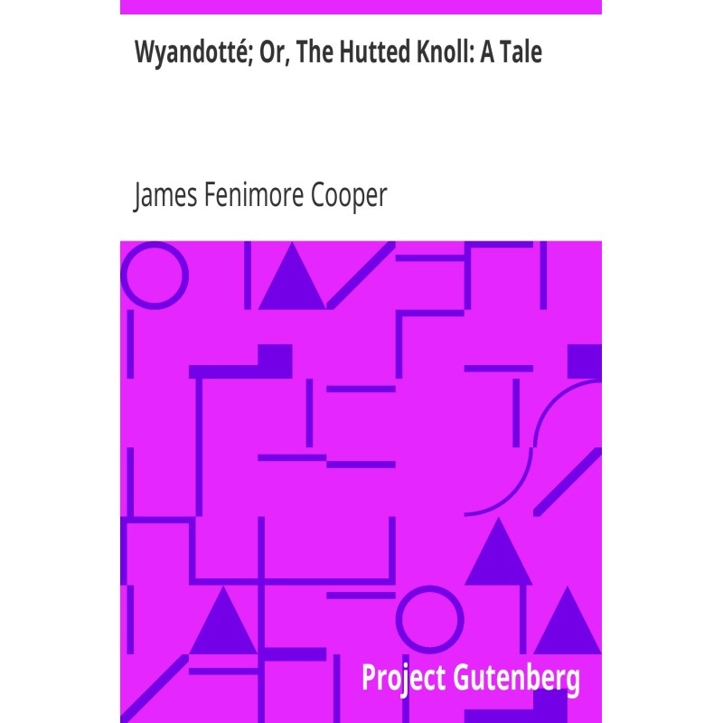 Wyandotté; Or, The Hutted...