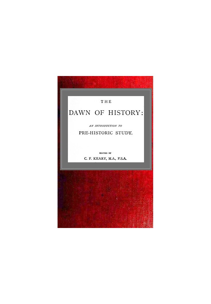 The Dawn of History: An Introduction to Pre-Historic Study