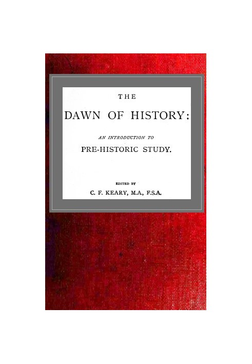 The Dawn of History: An Introduction to Pre-Historic Study