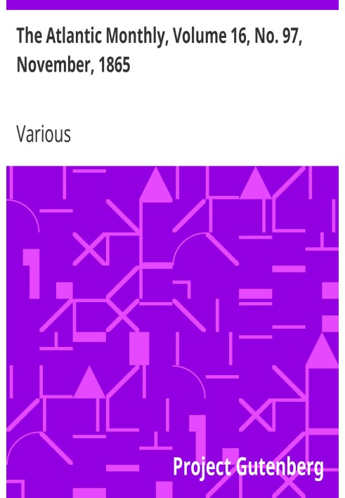 The Atlantic Monthly, том 16, № 97, ноябрь 1865 г. Журнал литературы, науки, искусства и политики