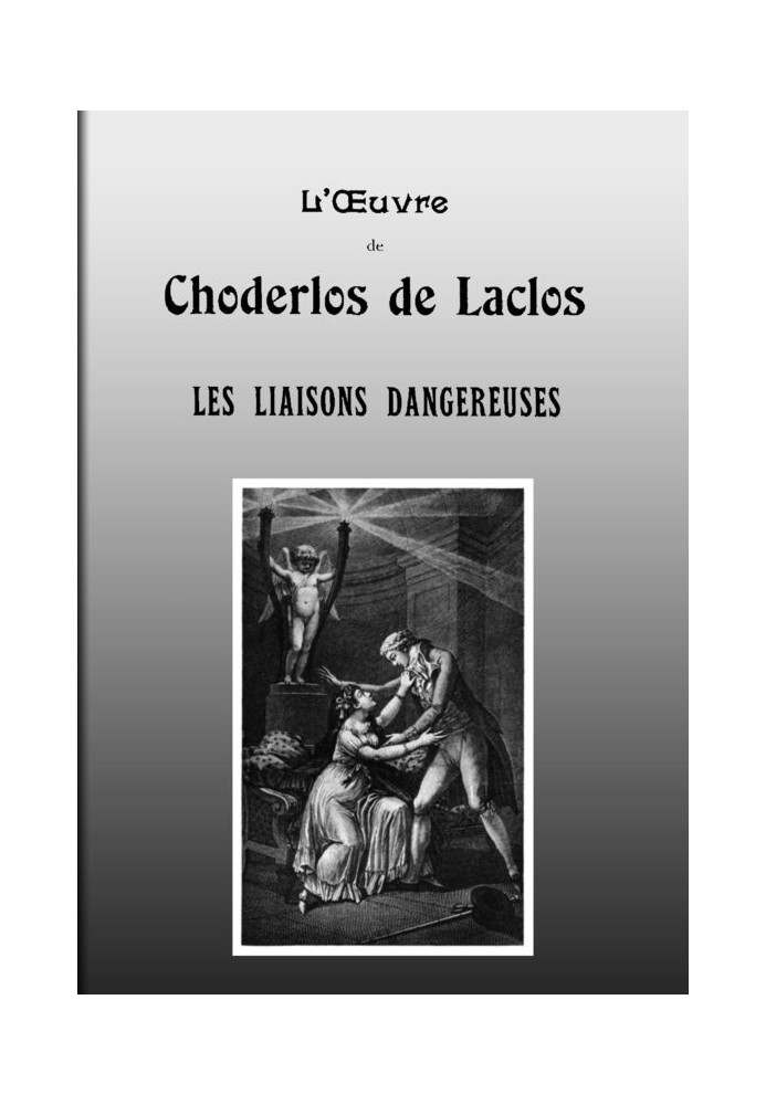 Dangerous liaisons Letters collected in a Society and published for the instruction of some others