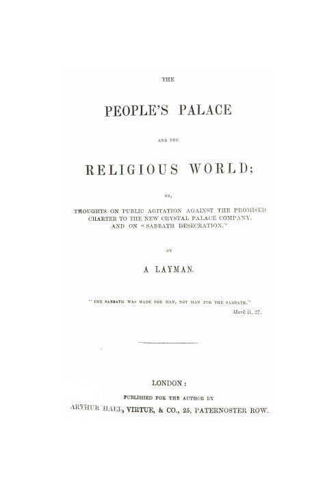 The People's Palace and the Religious World or, thoughts on public agitation against the promised charter to the new Crystal Pal