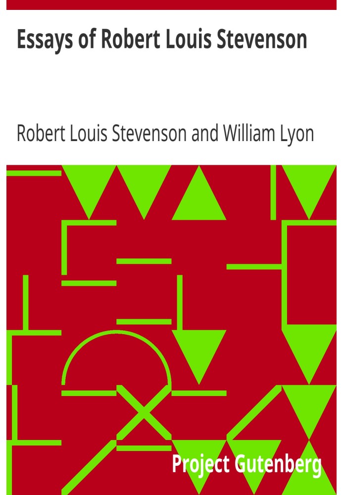 Essays of Robert Louis Stevenson Selected and Edited With an Introduction and Notes by William Lyon Phelps