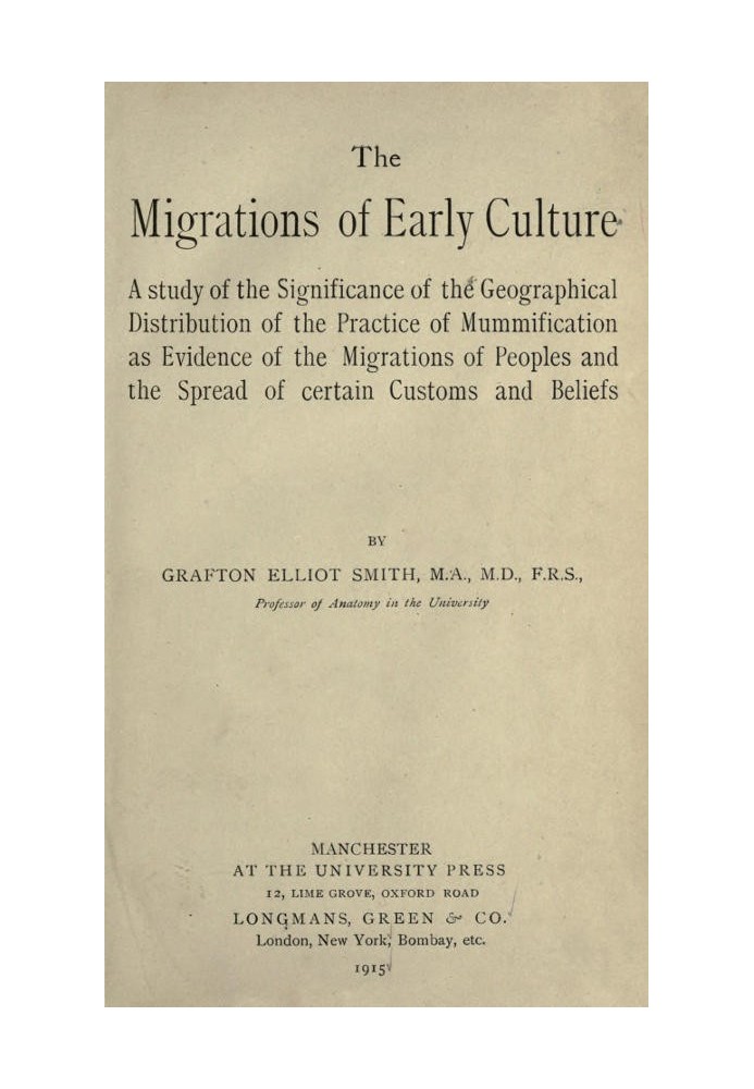 The migrations of early culture A study of the significance of the geographical distribution of the practice of mummification as