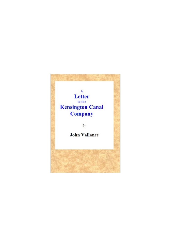 A Letter to the Kensington Canal Company on the Substitution of the Pneumatic Railway for the Common Railway by Which They Conte