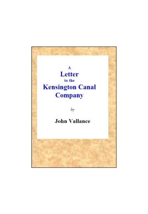 A Letter to the Kensington Canal Company on the Substitution of the Pneumatic Railway for the Common Railway by Which They Conte