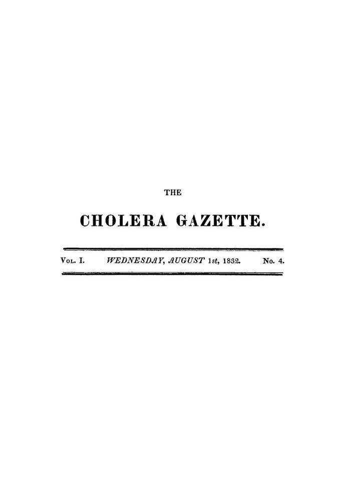 The Cholera Gazette, Vol. I. No. 4. Wednesday, August 1st, 1832.