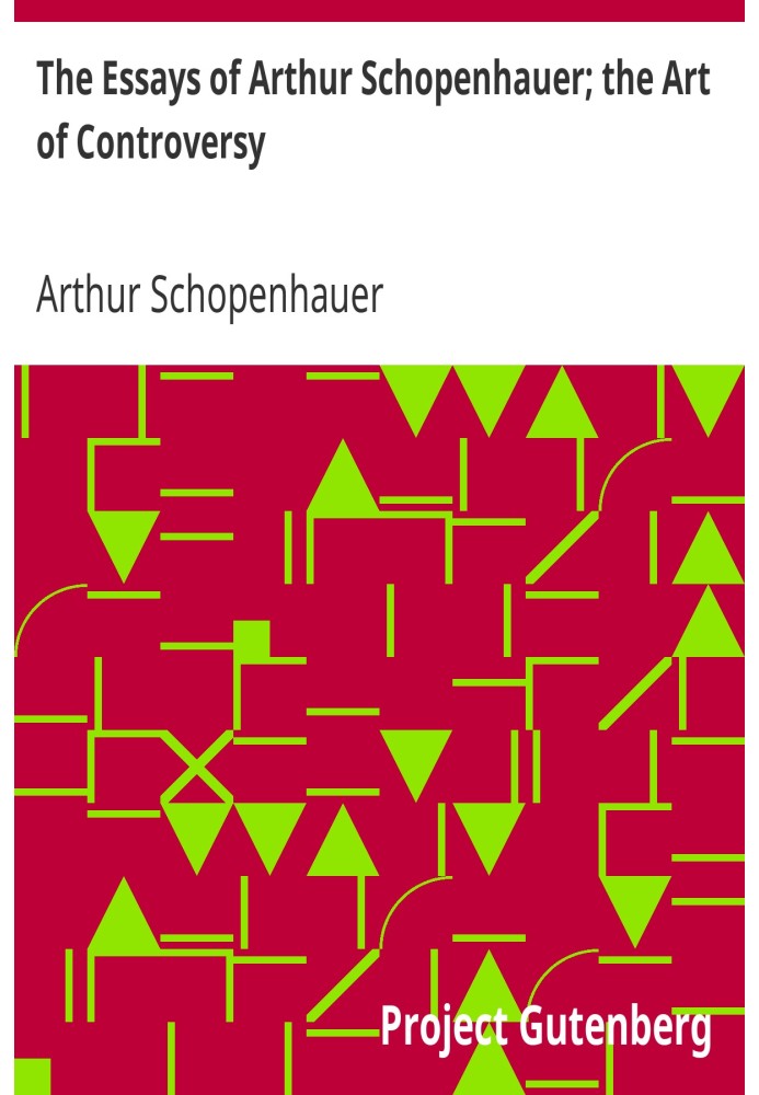 The Essays of Arthur Schopenhauer; the Art of Controversy