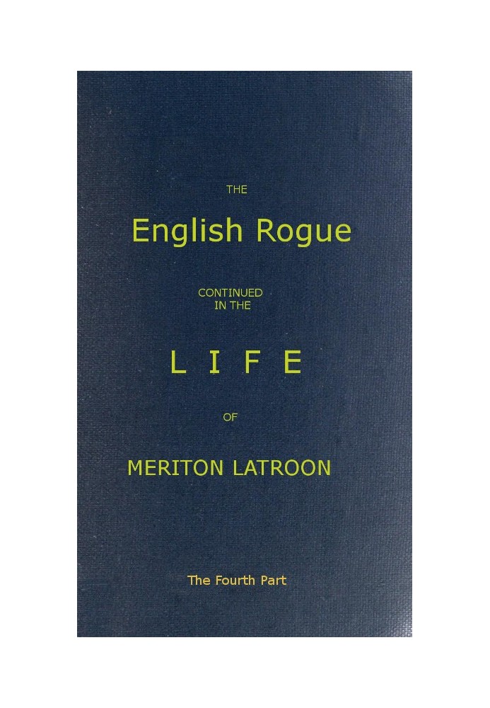 The English Rogue: Continued in the Life of Meriton Latroon, and Other Extravagants: The Fourth Part