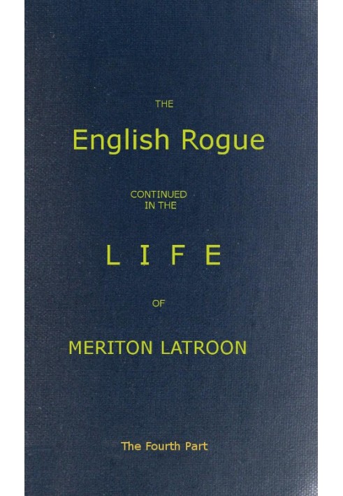 The English Rogue: Continued in the Life of Meriton Latroon, and Other Extravagants: The Fourth Part