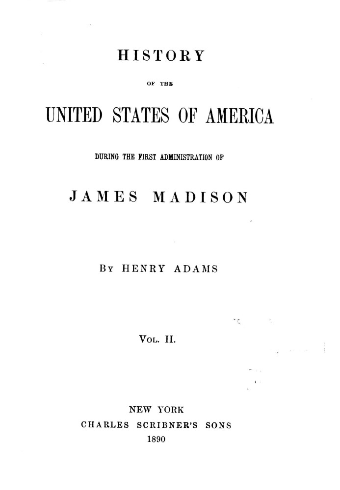 History of the United States of America, Volume 6 (of 9) : $b During the first administration of James Madison