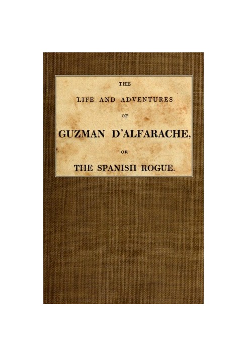 The Life and Adventures of Guzman D'Alfarache, or the Spanish Rogue, vol. 1/3