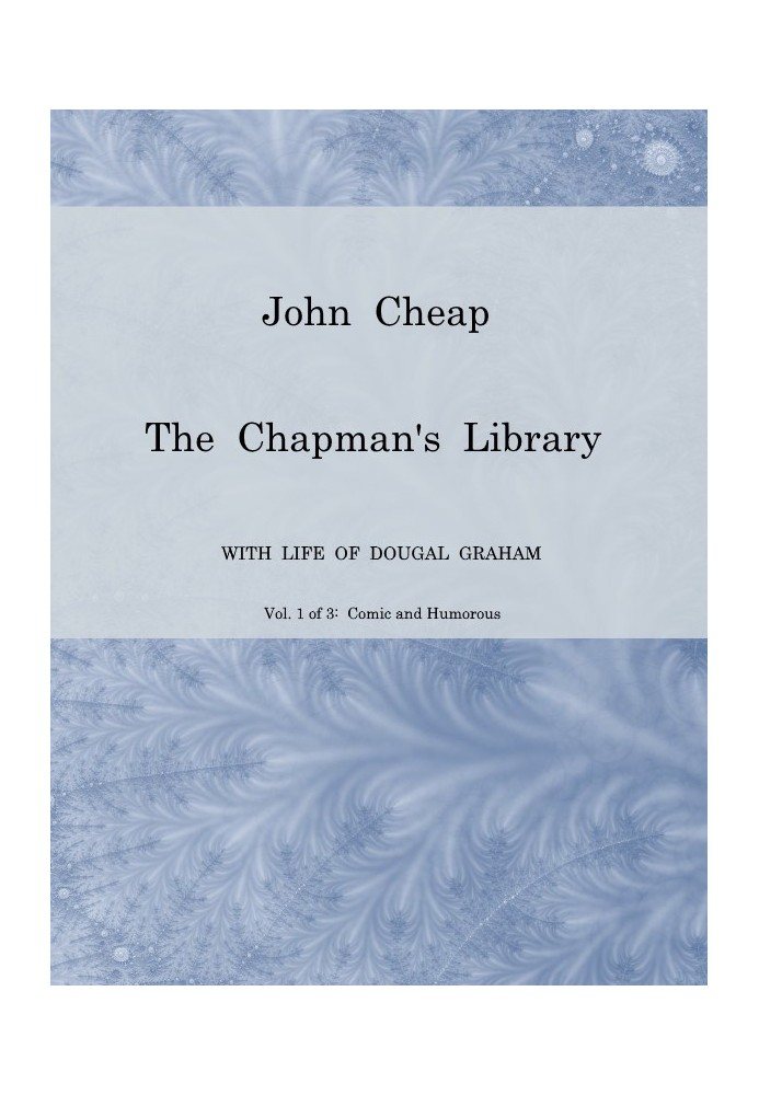 John Cheap, the Chapman's Library. Vol. 1: Comic and Humorous The Scottish Chap Literature of Last Century, Classified