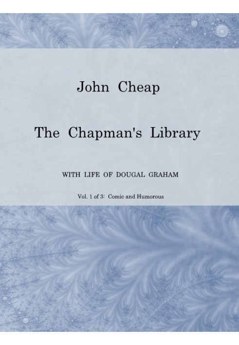 John Cheap, the Chapman's Library. Vol. 1: Comic and Humorous The Scottish Chap Literature of Last Century, Classified