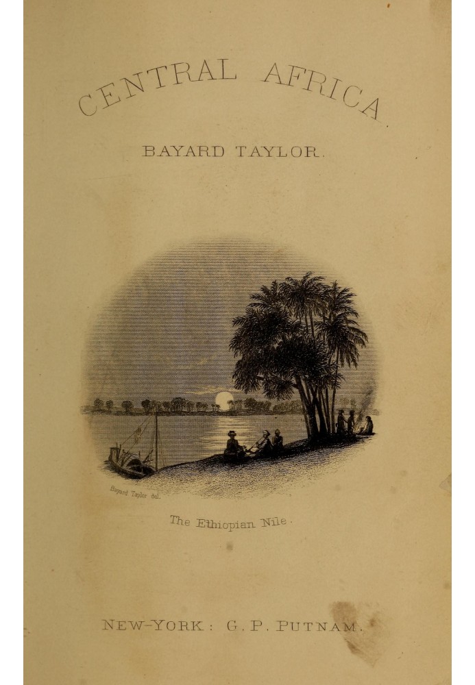 Подорож до Центральної Африки: $b Або Життя та пейзажі від Єгипту до негритянських королівств Білого Нілу