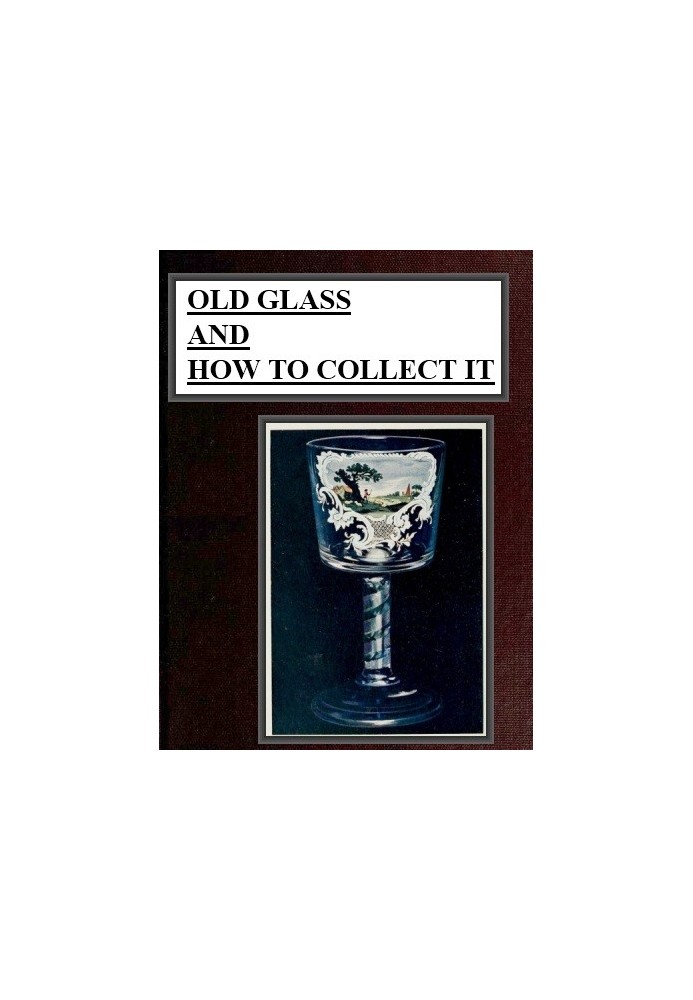 Old Glass and How to Collect it