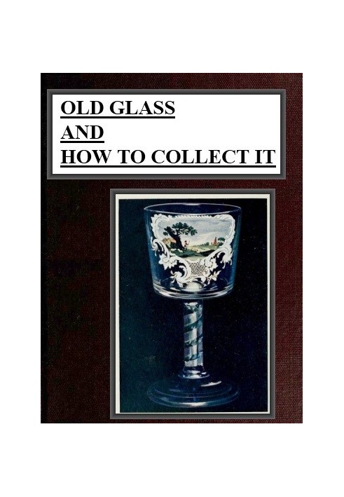 Old Glass and How to Collect it