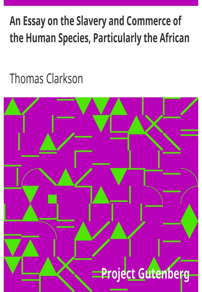 Очерк о рабстве и торговле человеческих видов, особенно африканцев, в переводе с латинской диссертации, удостоенной первой преми