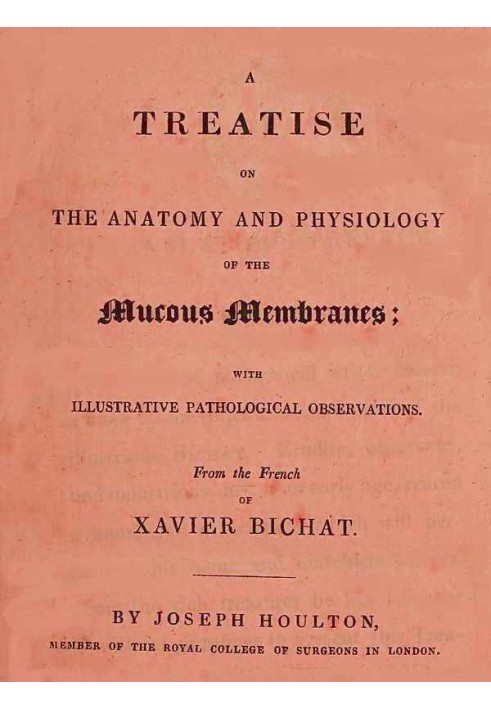 Treatise on the Anatomy and Physiology of the Mucous Membranes With Illustrative Pathological Observations