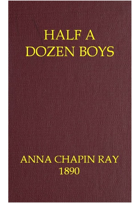 Half a dozen boys : $b An every-day story