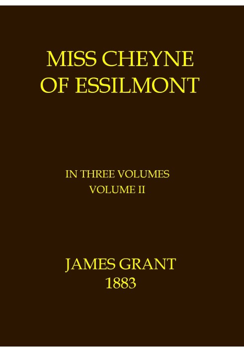 Miss Cheyne of Essilmont, Volume 2 (of 3)