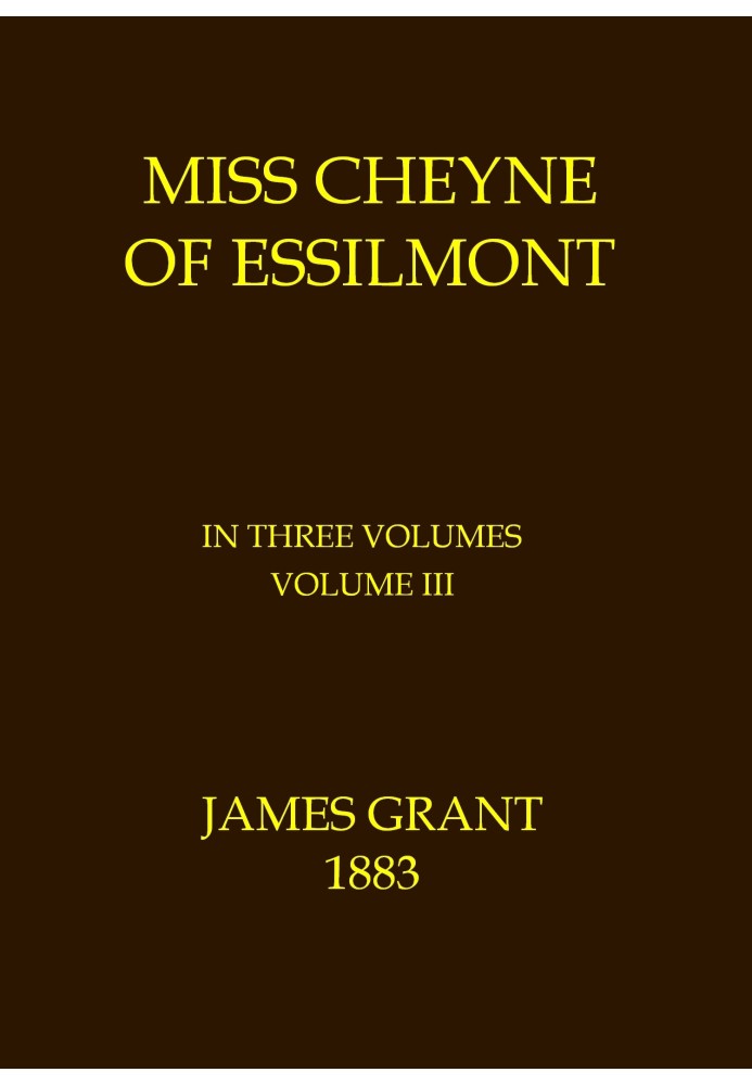 Miss Cheyne of Essilmont, Volume 3 (of 3)