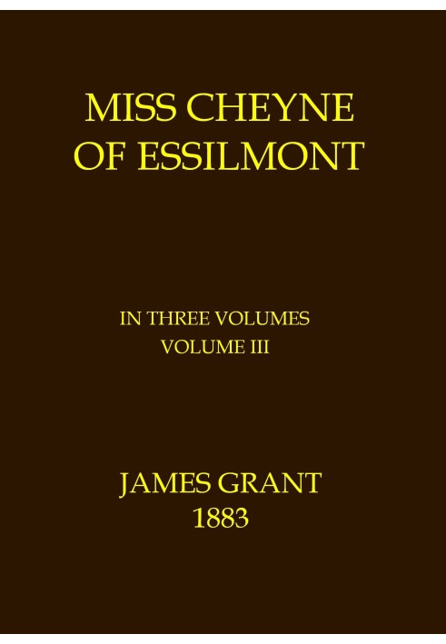 Miss Cheyne of Essilmont, Volume 3 (of 3)