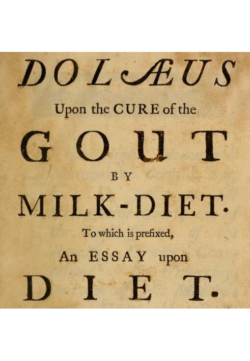 Долей о лечении подагры молочной диетой. К этому предисловию прилагается очерк о диете.