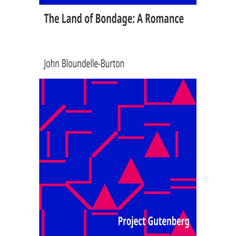 The Land of Bondage: A Romance